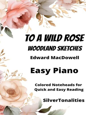 cover image of To a Wild Rose Easy Piano Sheet Music with Colored Notation